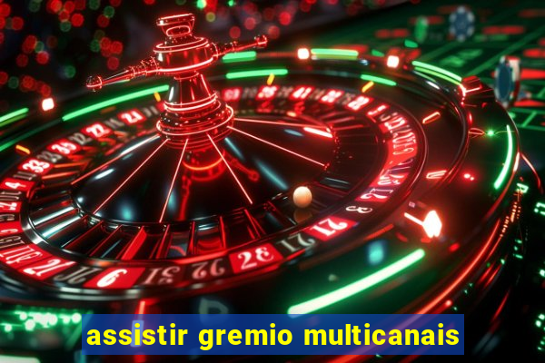 assistir gremio multicanais